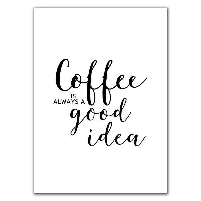 White rectangular canvas print with coffee is always a good idea in black cursive for decorbites awakened aromas kitchen wall art