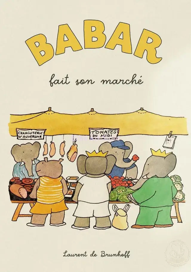 Yellow arched title babar above smaller text fait son marché and laurent de brunhoff in elephant family cartoon poster for kids room