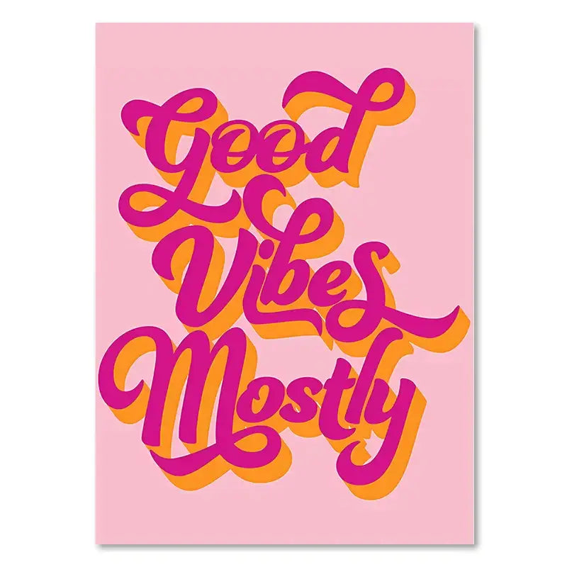 Decorbites pink makeup funny quote art poster with pink and orange cursive lettering good vibes mostly on light pink background